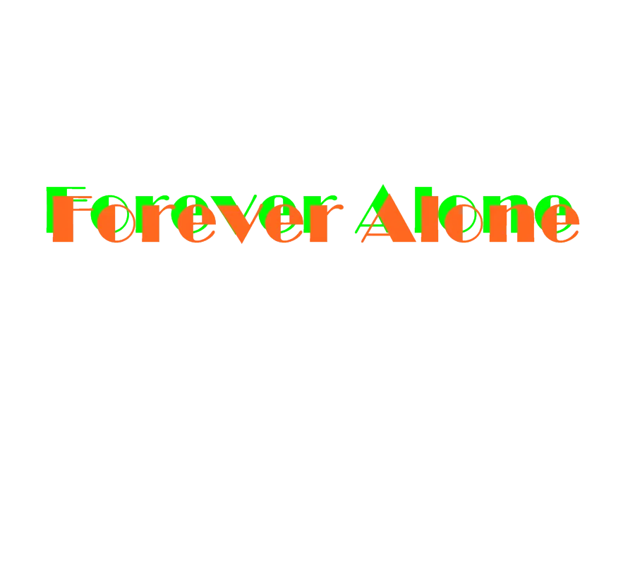 Forever Alone Text
