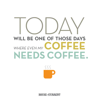 Coffee Quote for a Tiring Day