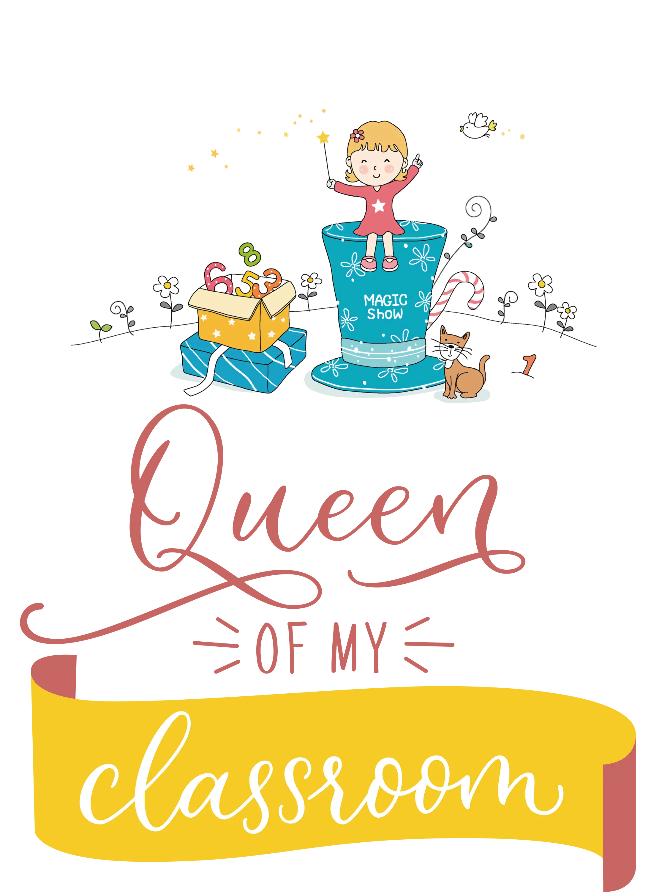 Queen of My Classroom Funny and Magical Design