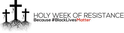 Holy Week of Resistance Banner for Black Lives Matter