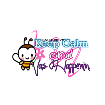 Keep Calm and Vas Happenin Bee