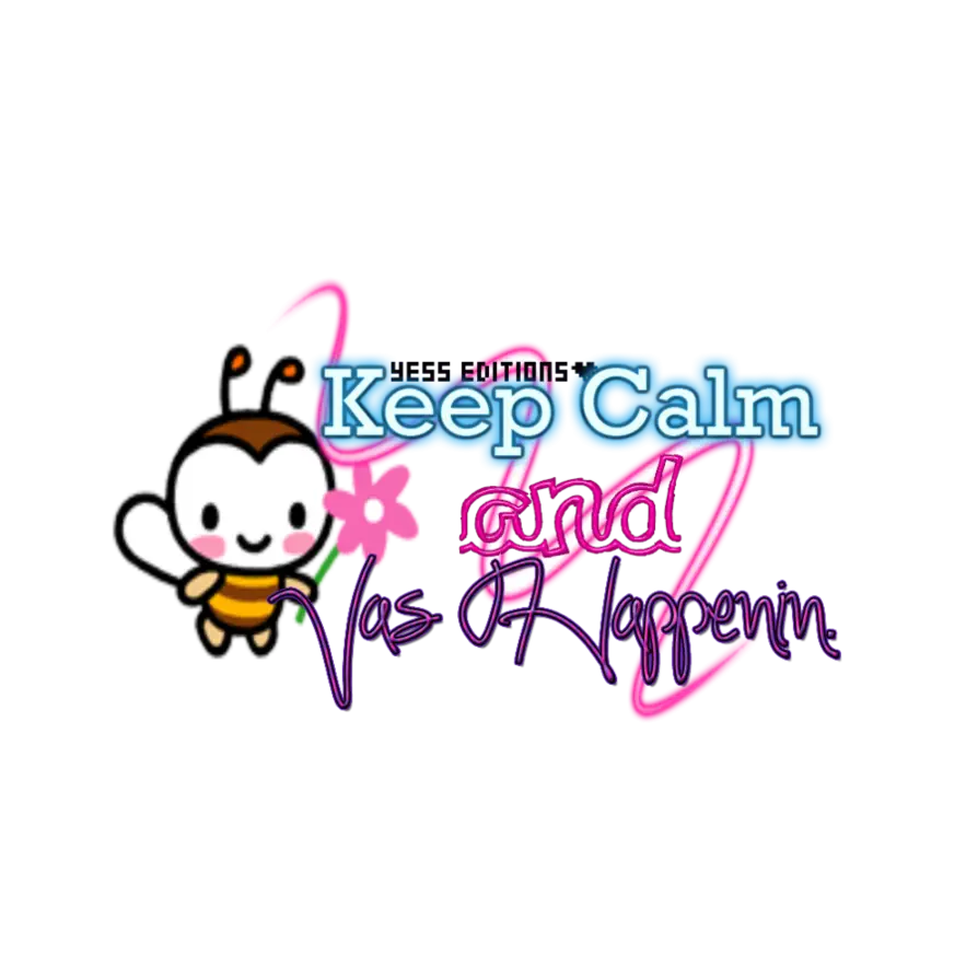Keep Calm and Vas Happenin Bee