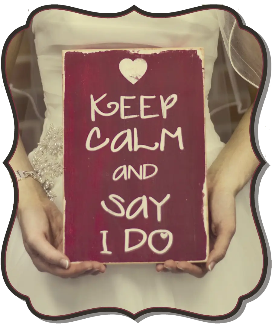 Keep Calm and Say I Do Sign