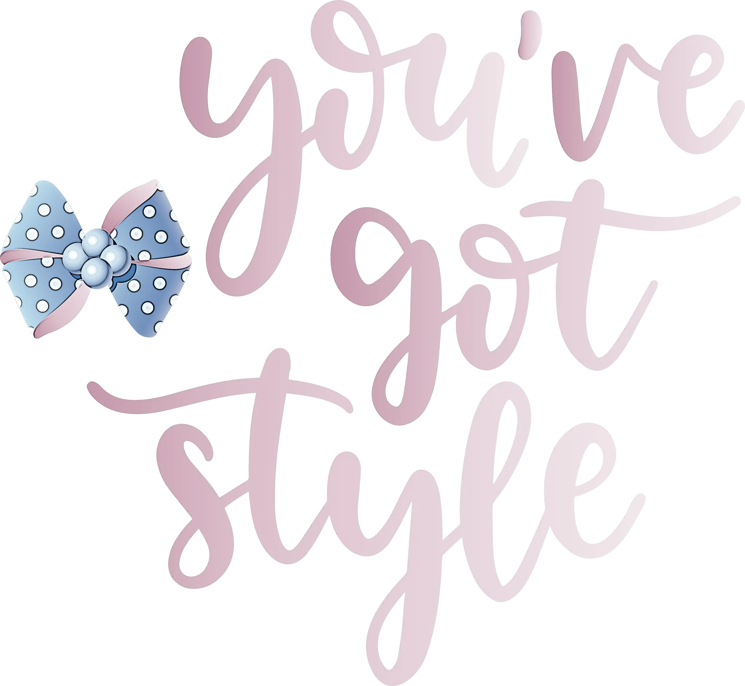 You&#039;ve Got Style Text with Bow