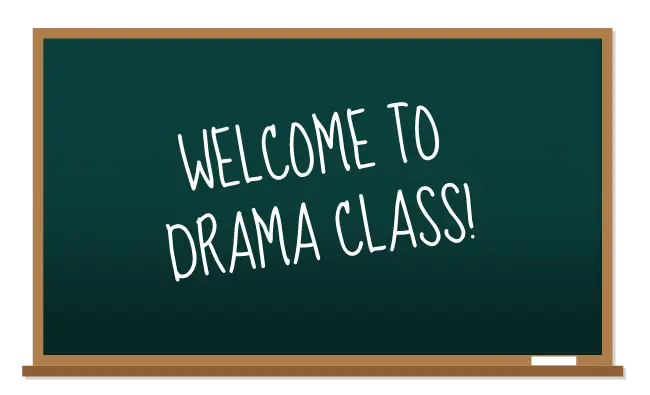 Welcome to Drama Class