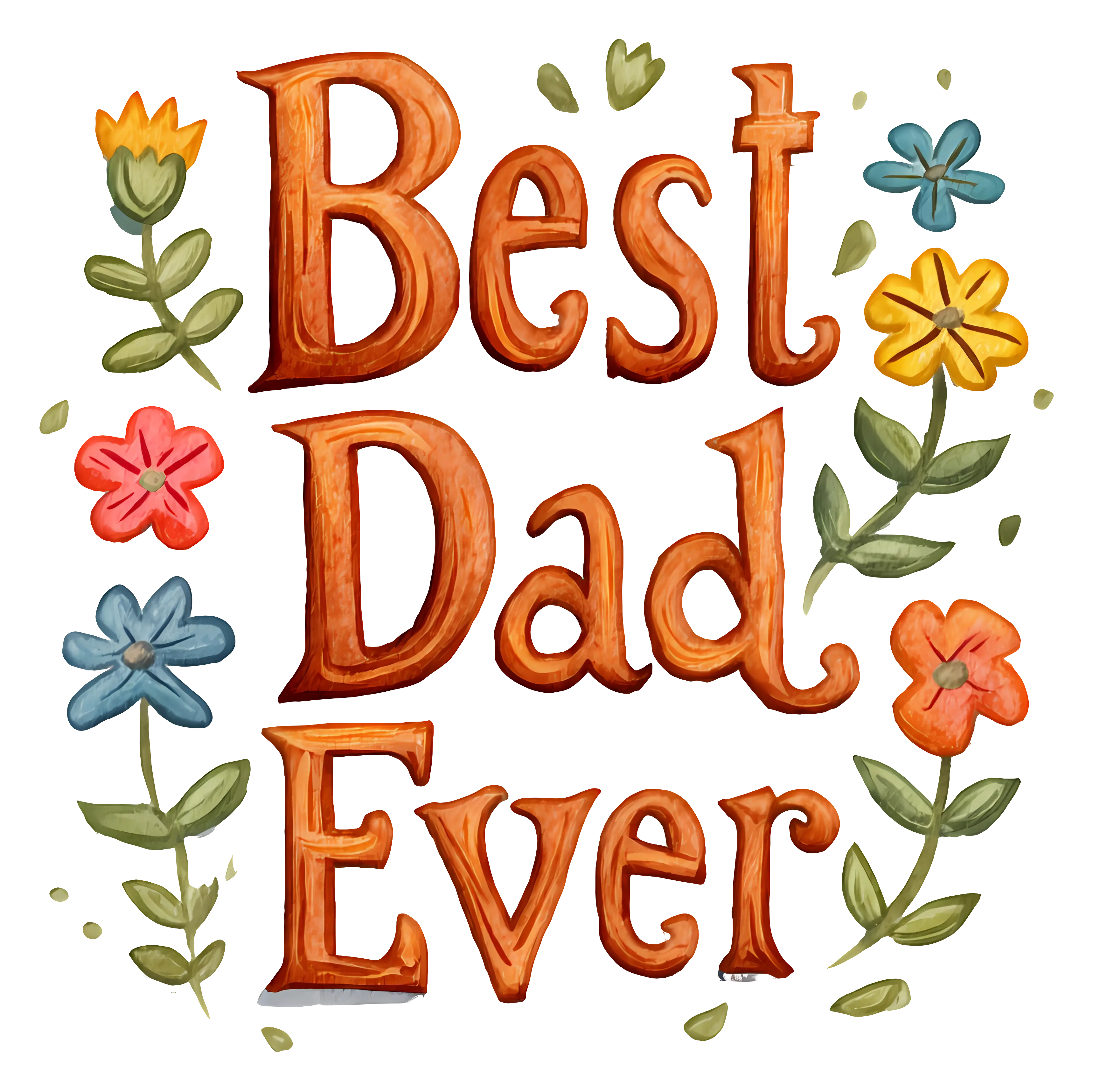 Best Dad Ever Text with Flowers