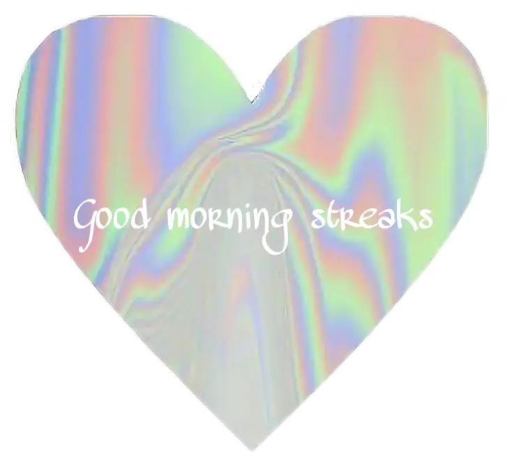 Good Morning Streaks Heart