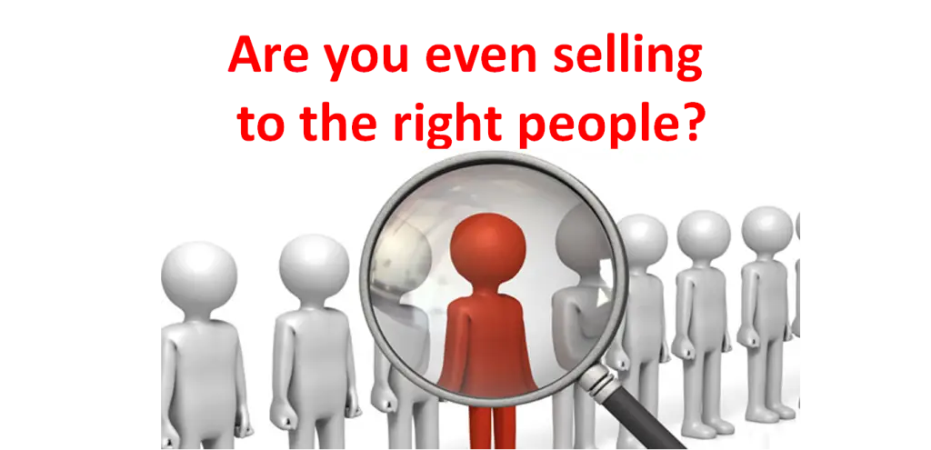 Are You Selling to the Right People?