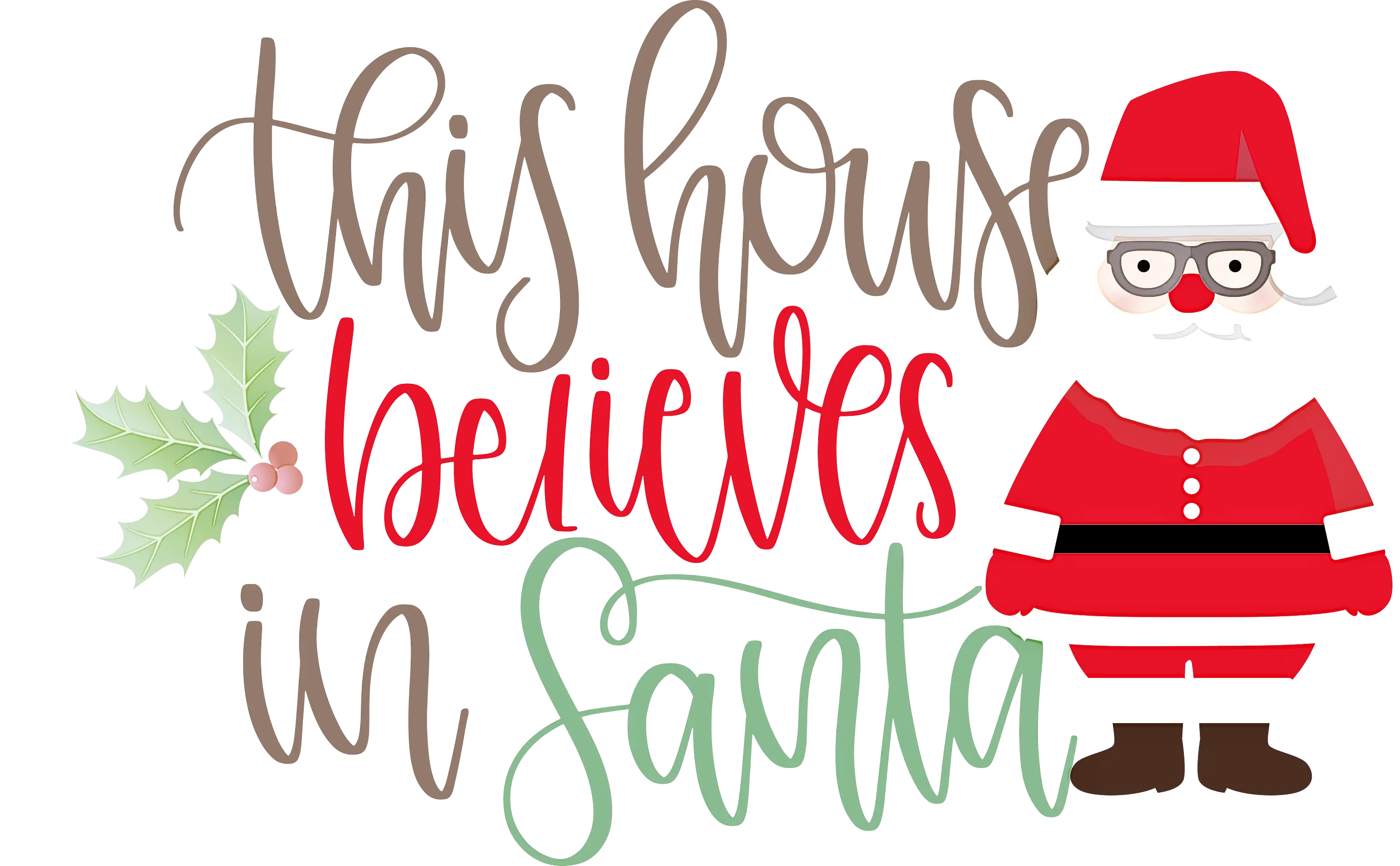 This House Believes in Santa Text with Festive Design