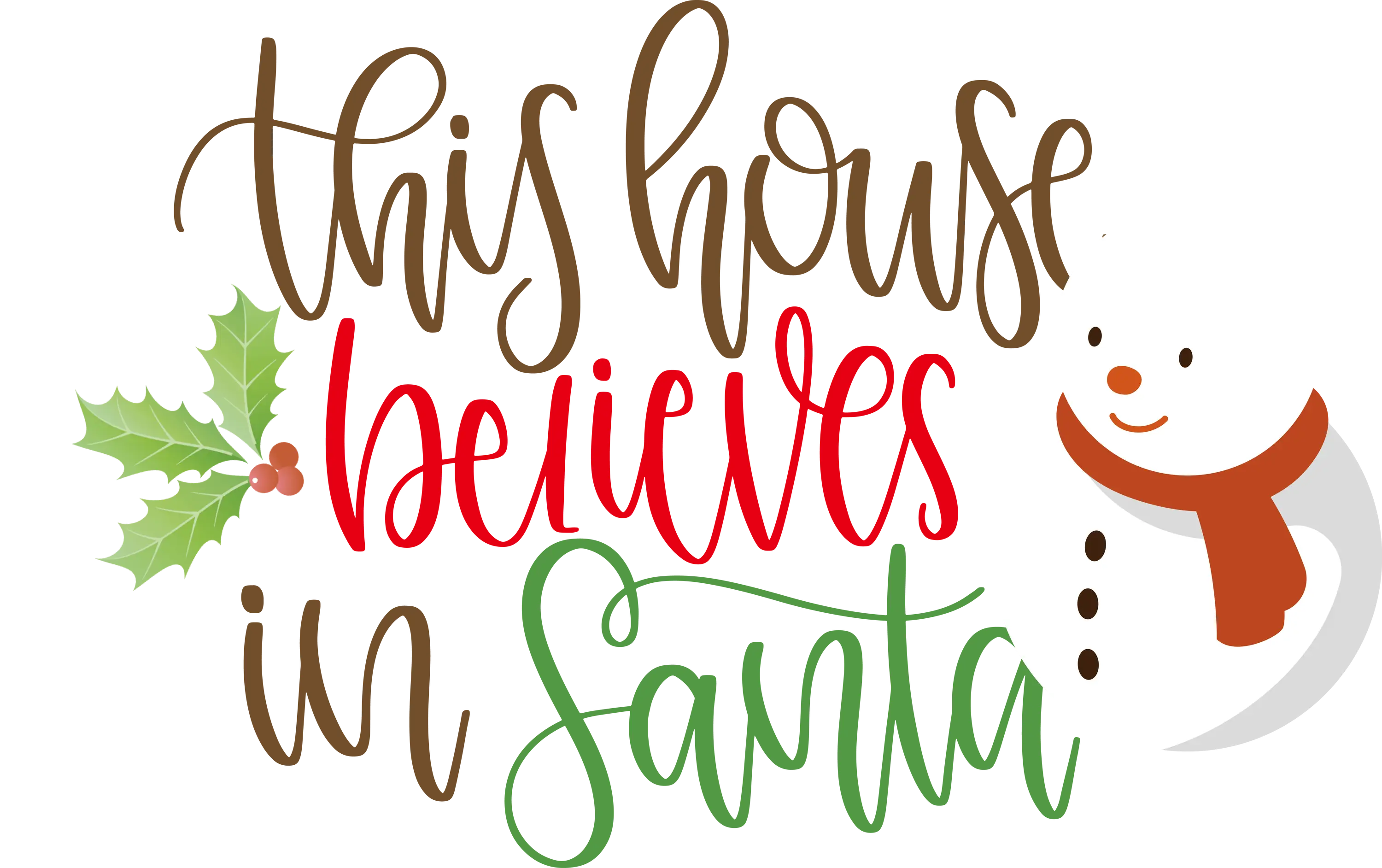 This House Believes in Santa Text with Snowman